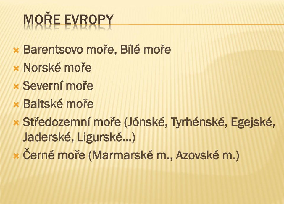 moře (Jónské, Tyrhénské, Egejské, Jaderské,