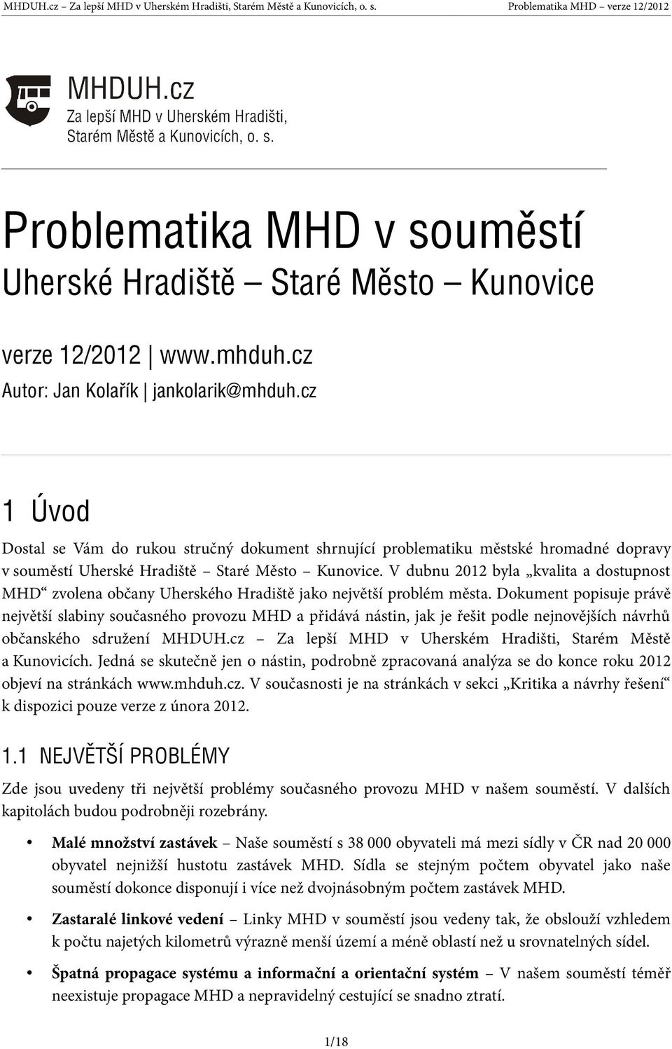 V dubnu 2012 byla kvalita a dostupnost MHD zvolena občany Uherského Hradiště jako největší problém města.