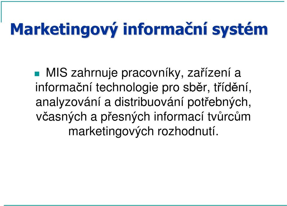 sběr, třídění, analyzování a distribuování