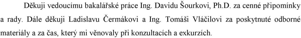 Dále děkuji Ladislavu Čermákovi a Ing.