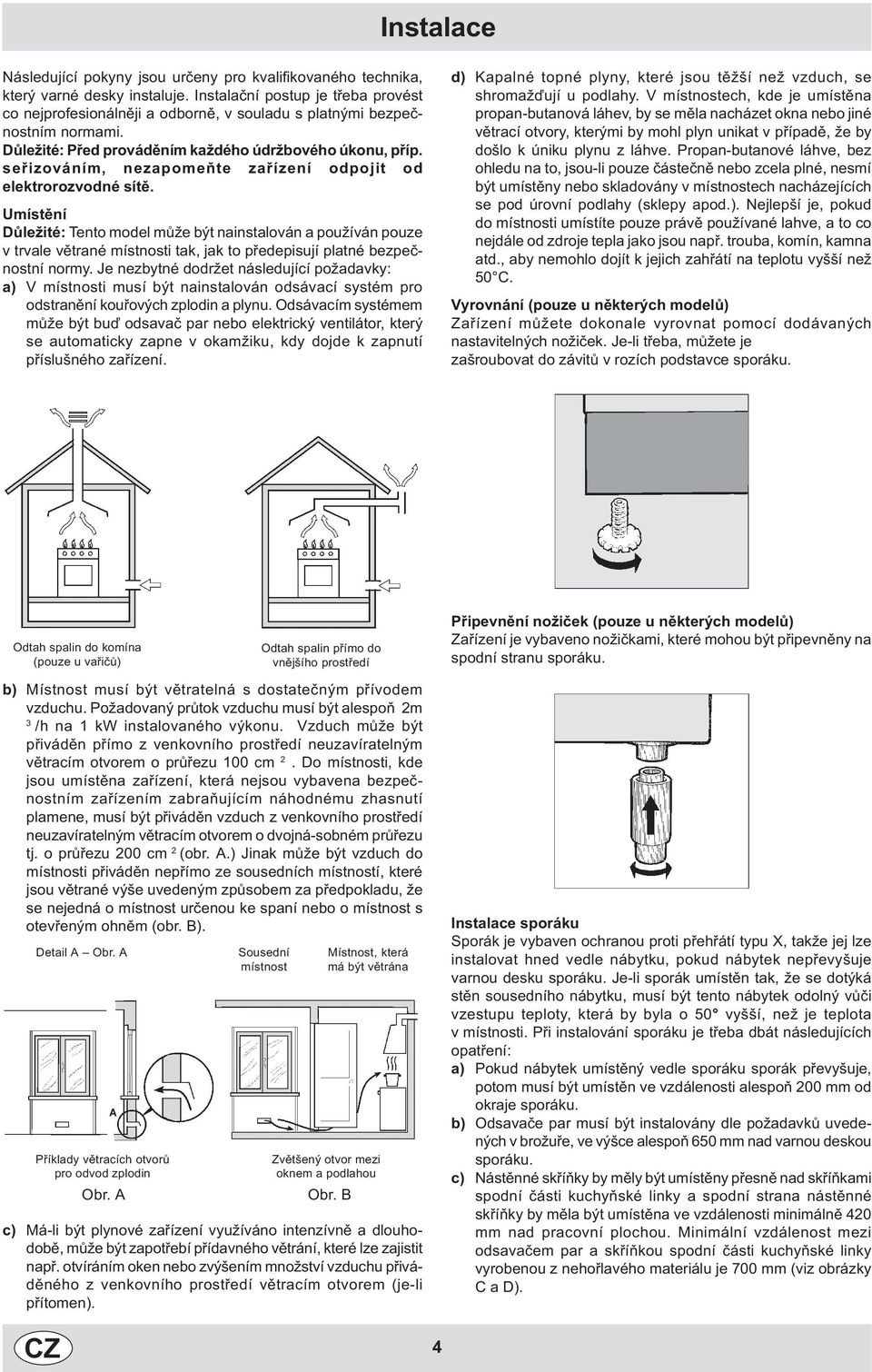 seøizováním, nezapomeòte zaøízení odpojit od elektrorozvodné sítì.