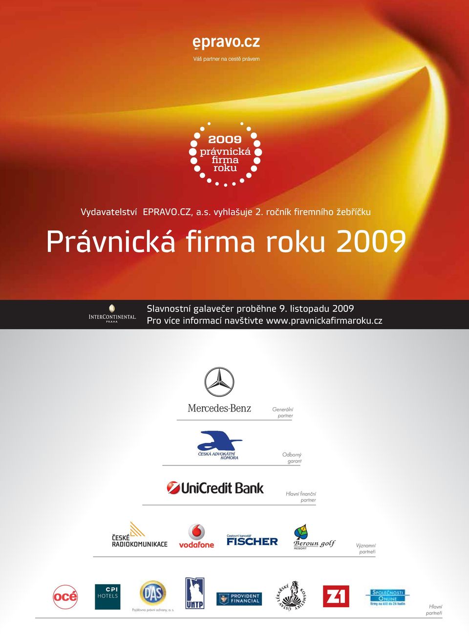 proběhne 9. listopadu 2009 Pro více informací navštivte www.pravnickafirmaroku.