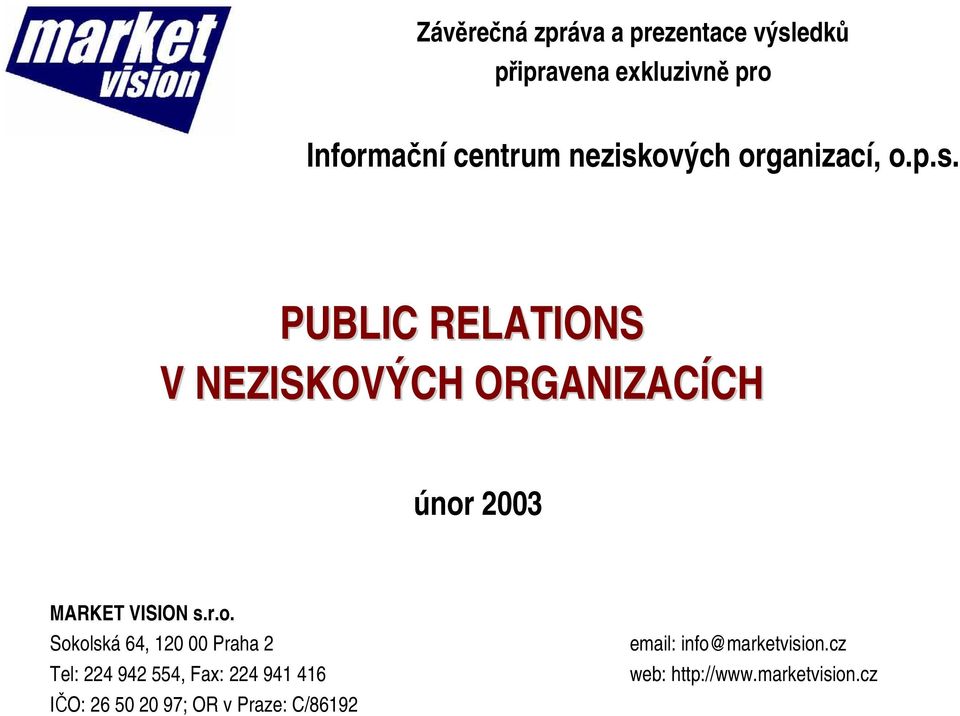 r.o. Sokolská 64, 120 00 Praha 2 Tel: 224 942 554, Fax: 224 941 416 IČO: 26 50 20 97;