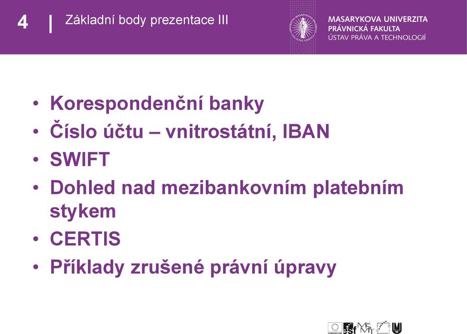 vnitrostátní, IBAN SWIFT Dohled nad