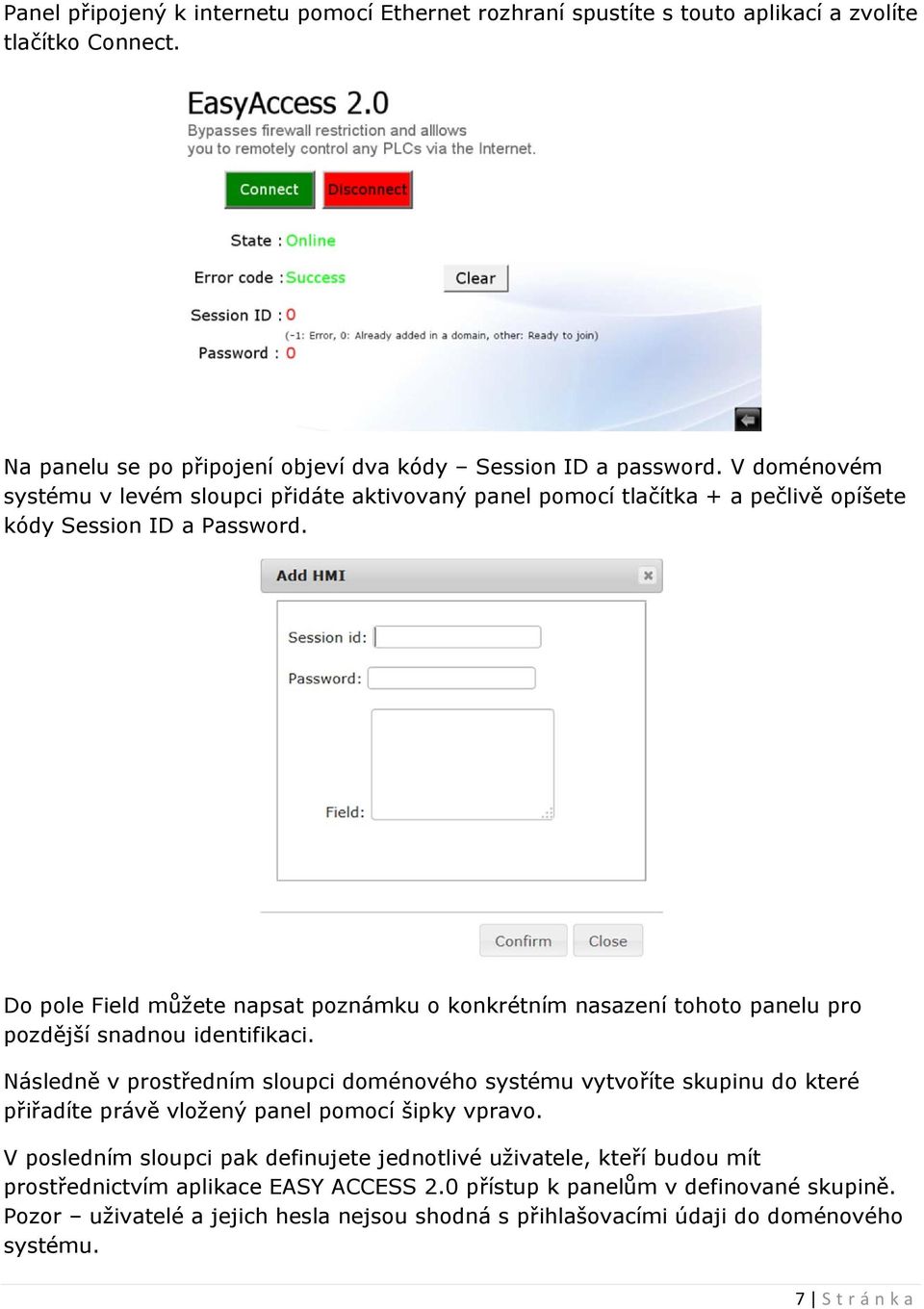 Do pole Field můžete napsat poznámku o konkrétním nasazení tohoto panelu pro pozdější snadnou identifikaci.