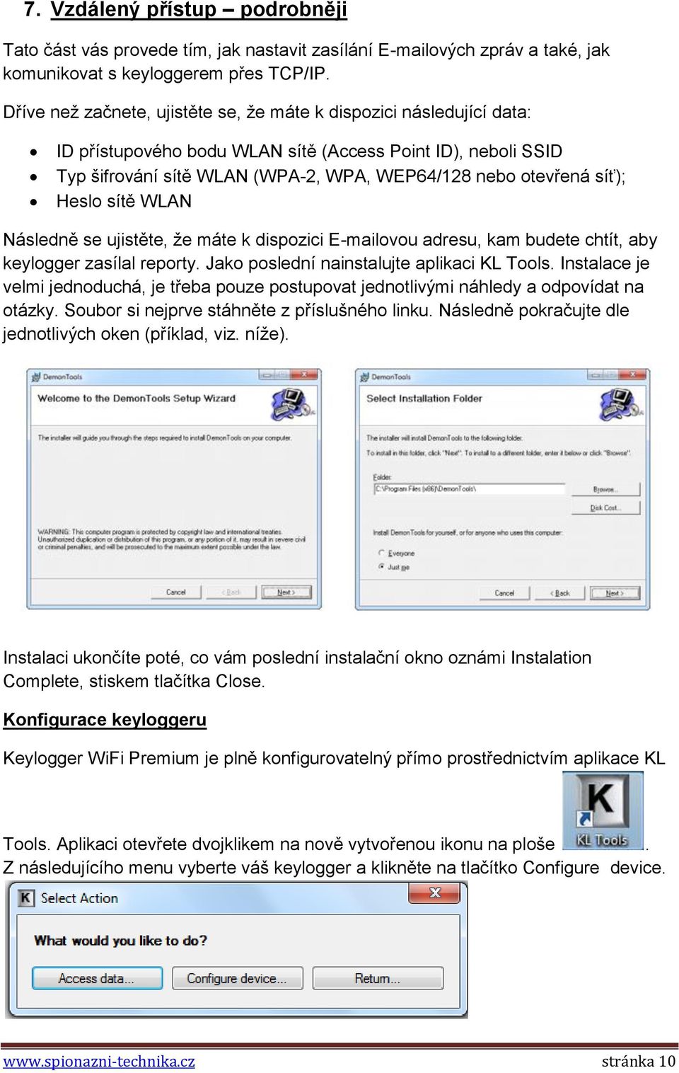 Heslo sítě WLAN Následně se ujistěte, že máte k dispozici E-mailovou adresu, kam budete chtít, aby keylogger zasílal reporty. Jako poslední nainstalujte aplikaci KL Tools.