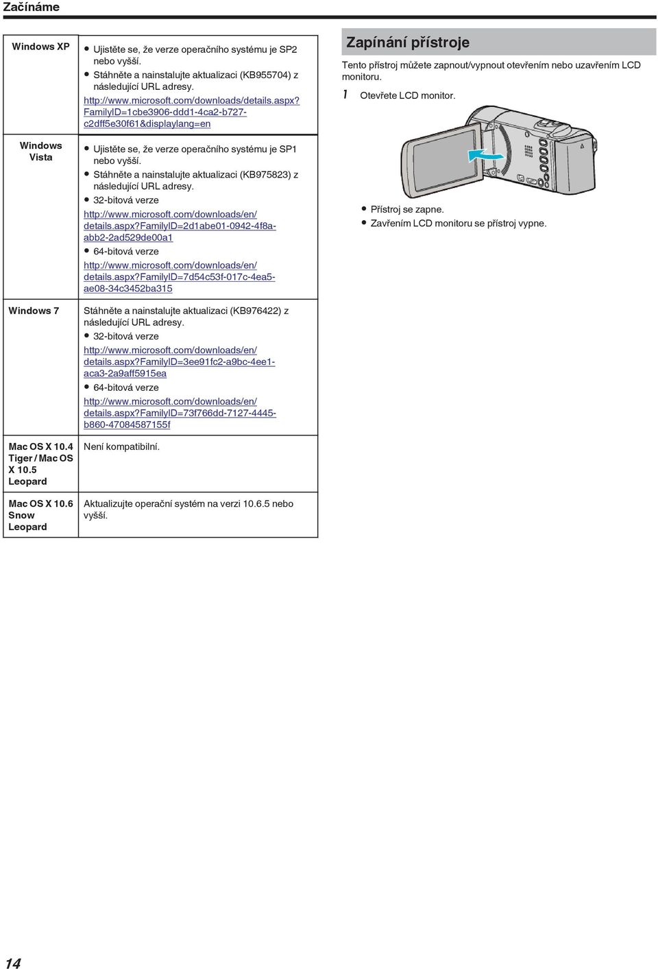 FamilyID=1cbe3906-ddd1-4ca2-b727- c2dff5e30f61&displaylang=en 0 Ujistěte se, že verze operačního systému je SP1 nebo vyšší 0 Stáhněte a nainstalujte aktualizaci (KB975823) z následující URL adresy 0