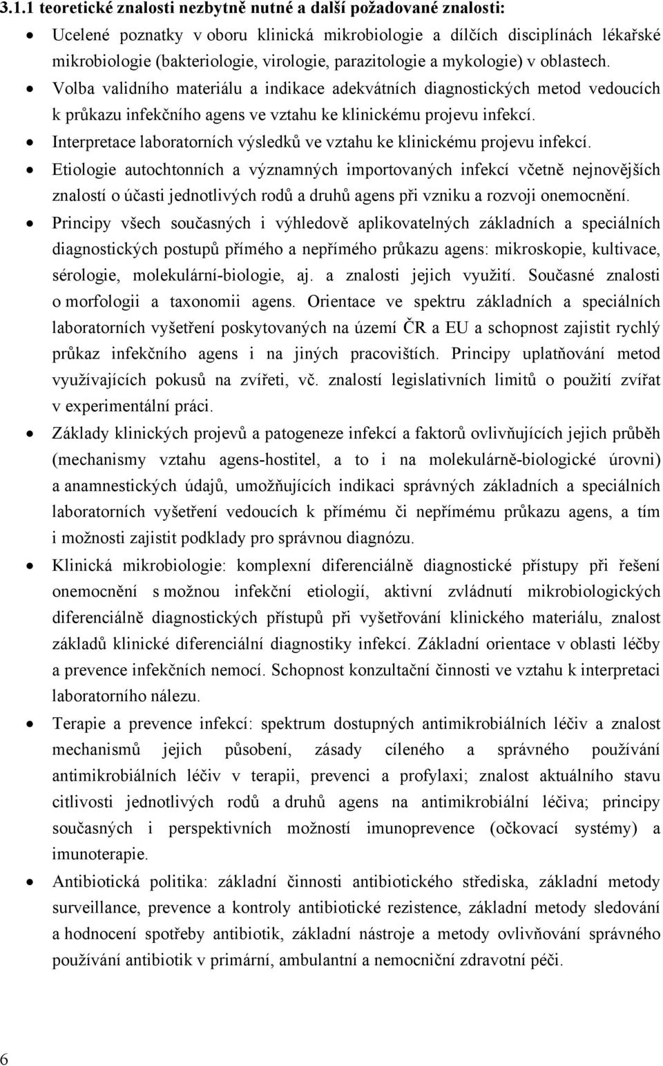 Interpretace laboratorních výsledků ve vztahu ke klinickému projevu infekcí.