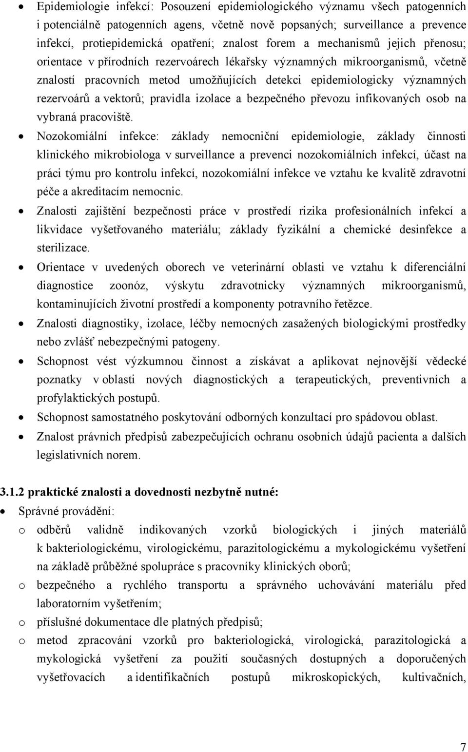 a vektorů; pravidla izolace a bezpečného převozu infikovaných osob na vybraná pracoviště.