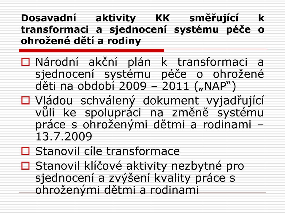 dokument vyjadřující vůli ke spolupráci na změně systému práce s ohroženými dětmi a rodinami 13.7.