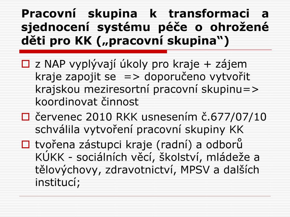 koordinovat činnost červenec 2010 RKK usnesením č.