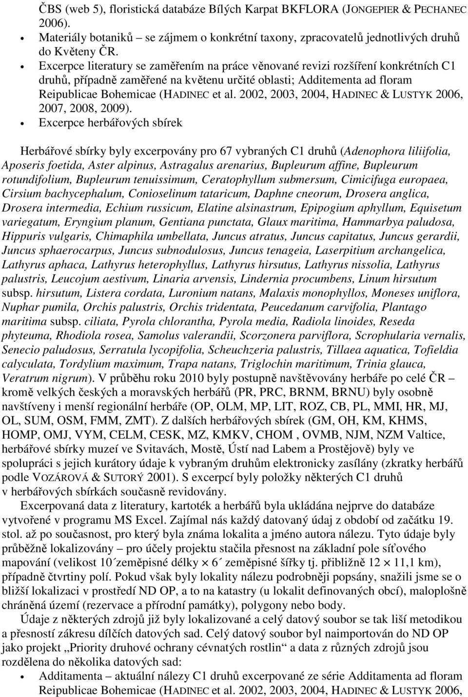 2002, 2003, 2004, HADINEC & LUSTYK 2006, 2007, 2008, 2009).