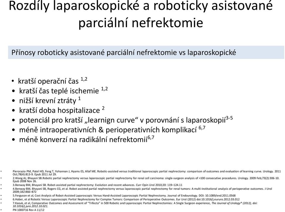 nefrektomii 6,7 Pierorazio PM, Patel HD, Feng T, Yohannan J, Hyams ES, Allaf ME.