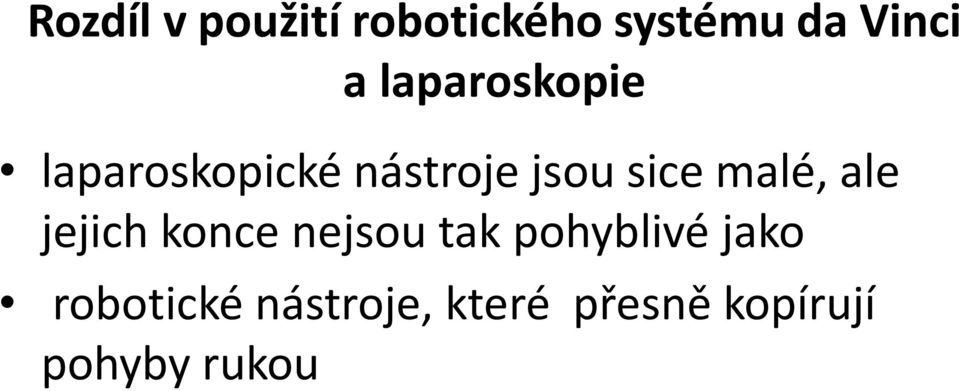 malé, ale jejich konce nejsou tak pohyblivé jako