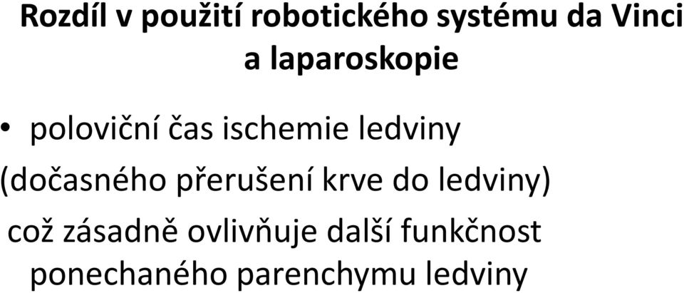 (dočasného přerušení krve do ledviny) což zásadně