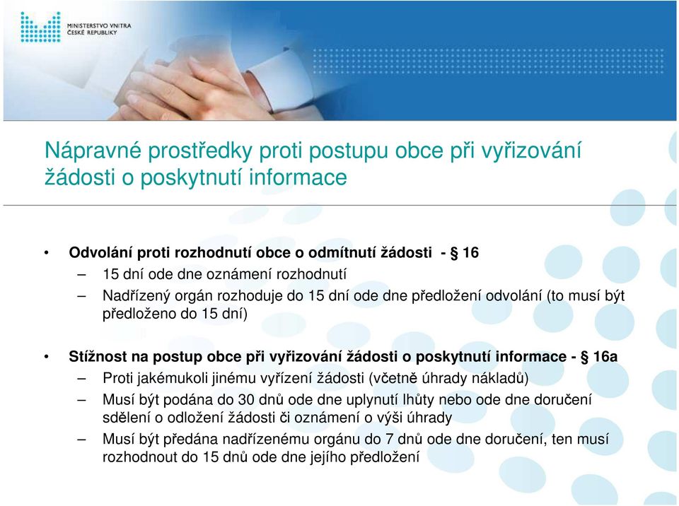 poskytnutí informace - 16a Proti jakémukoli jinému vyřízení žádosti (včetně úhrady nákladů) Musí být podána do 30 dnů ode dne uplynutí lhůty nebo ode dne doručení