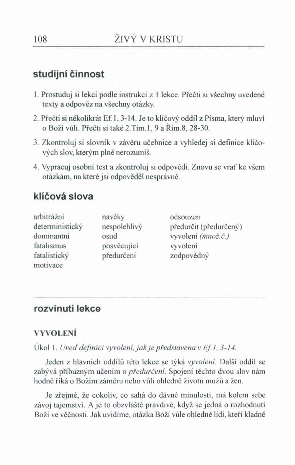 4. Vypracuj osobní test a zkontroluj si odpovědi. Znovu se vrať ke všem otázkám, na které jsi odpověděl nesprávně.