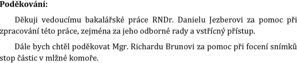 jeho odborné rady a vstřícný přístup.