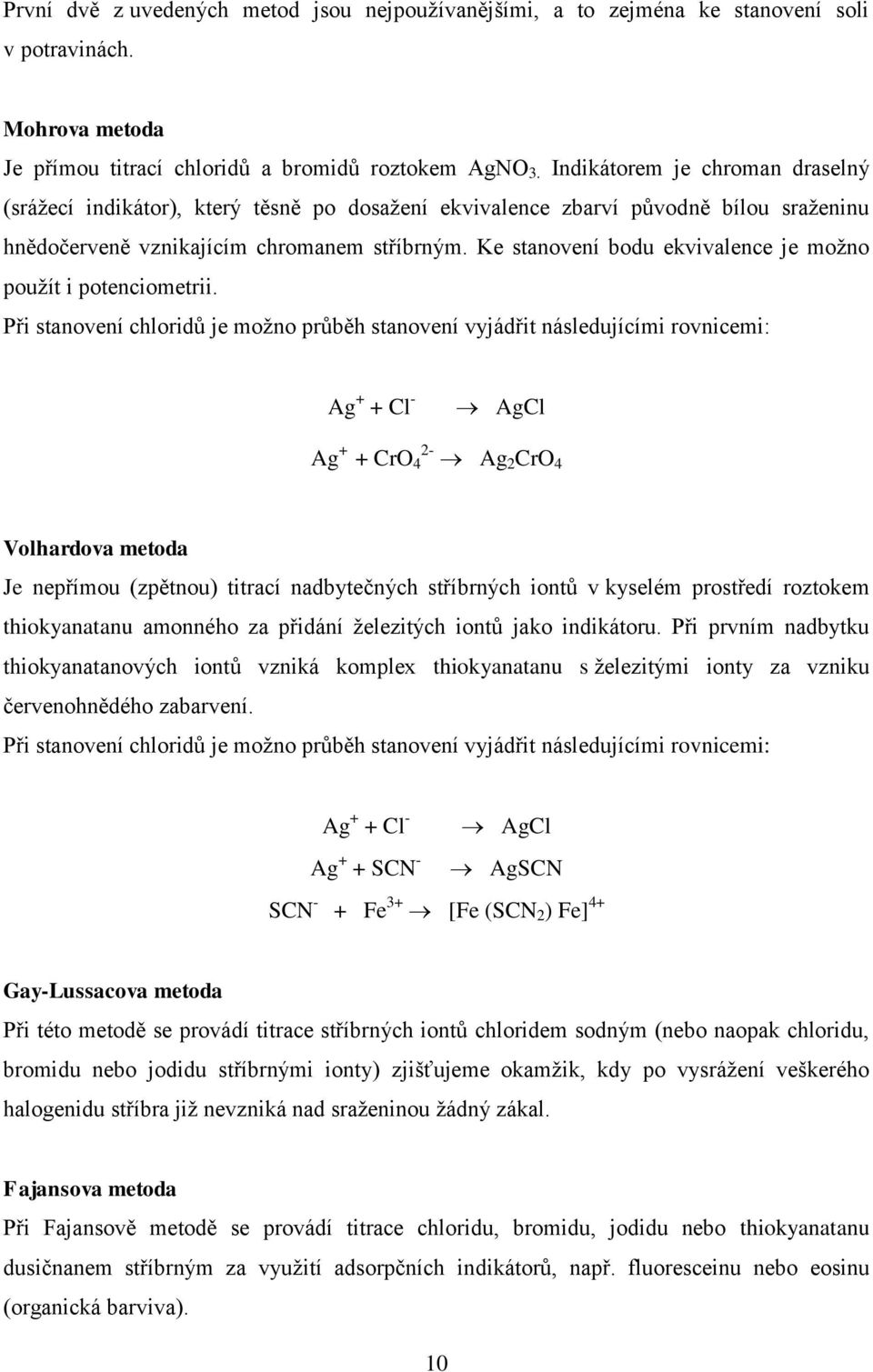 Ke stanovení bodu ekvivalence je možno použít i potenciometrii.