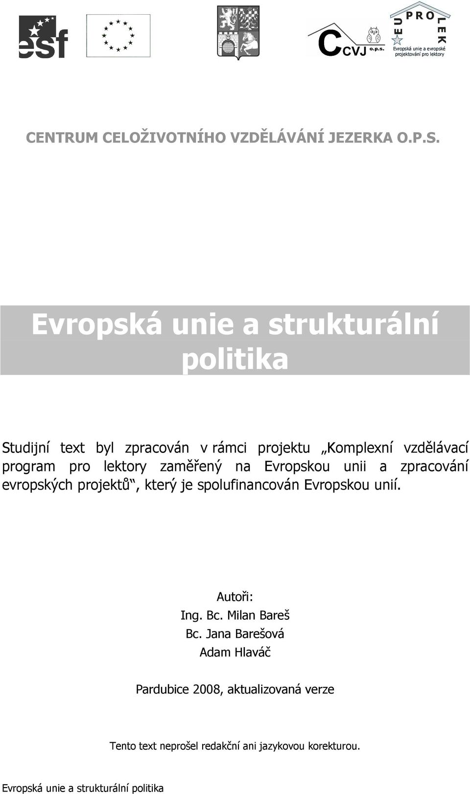 lektory zaměřený na Evropskou unii a zpracování evropských projektů, který je spolufinancován Evropskou unií.