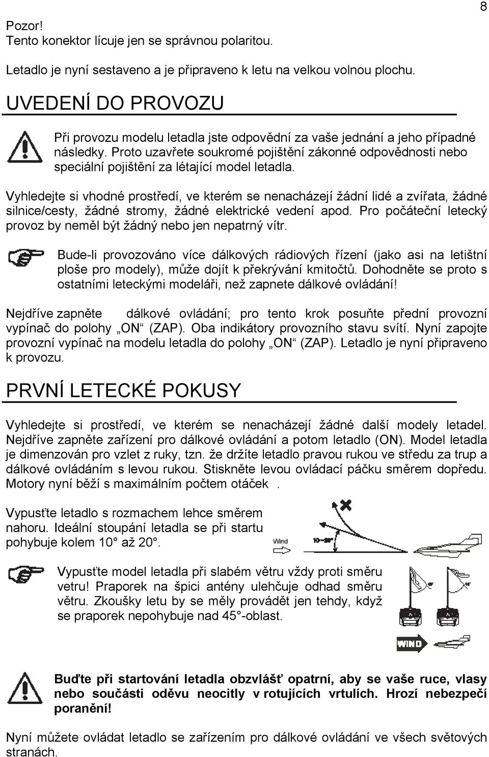 Proto uzavřete soukromé pojištění zákonné odpovědnosti nebo speciální pojištění za létající model letadla.