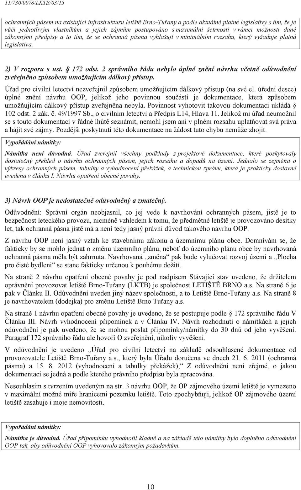 2 správního ádu nebylo úplné znní návrhu vetn odvodnní zveejnno zpsobem umožujícím dálkový pístup. Úad pro civilní letectví nezveejnil zpsobem umožujícím dálkový pistup (na své el.