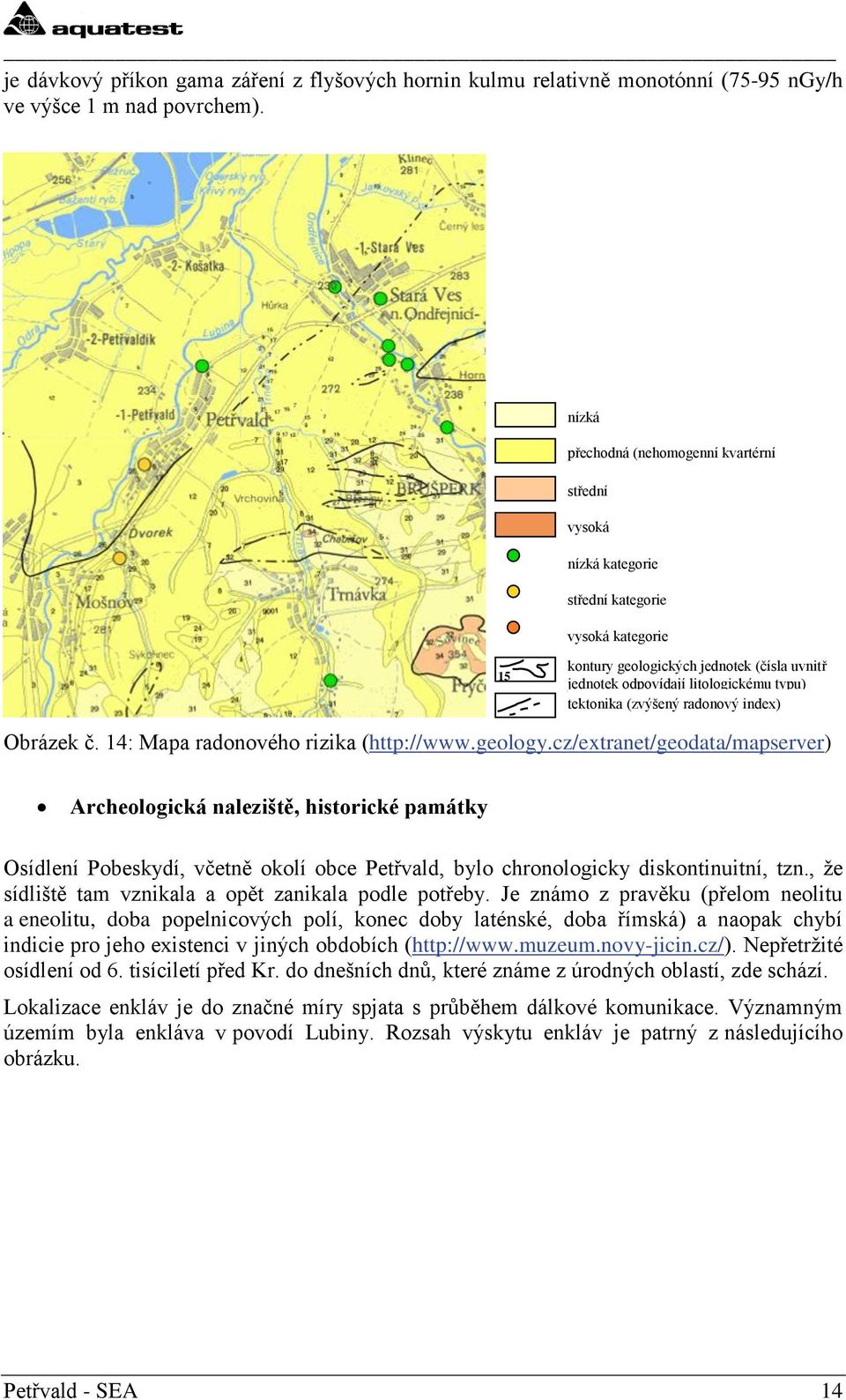 typu) tektonika (zvýšený radonový index) Obrázek č. 14: Mapa radonového rizika (http://www.geology.