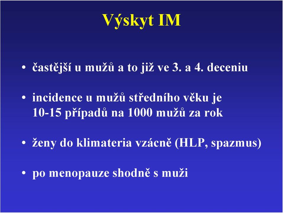 10-15 případů na 1000 mužů za rok ženy do