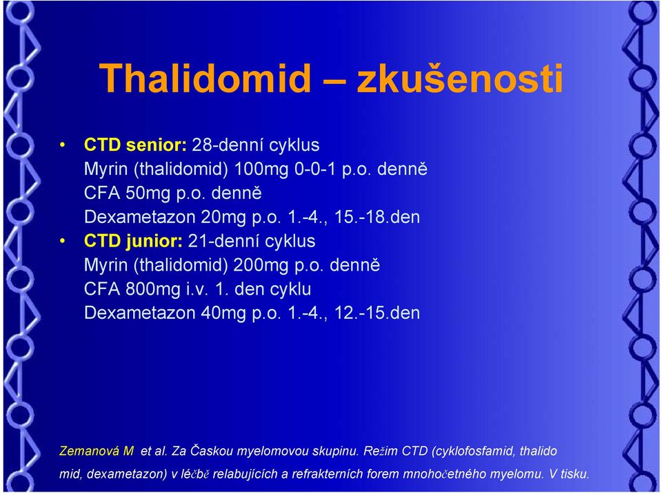 o. 1.-4., 12.-15.den Zemanová M et al. Za Časkou myelomovou skupinu.