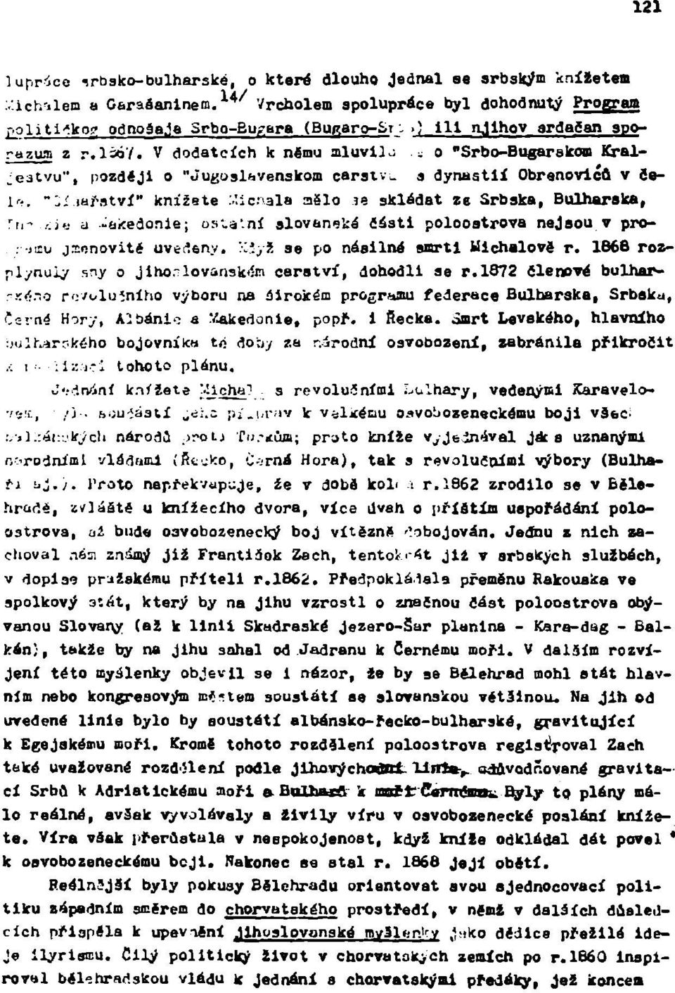 a dynaatii Obrenovlca v Šelf-, mřství" knížete :.'.icnala aělo je skládat ze Srbska, Bulharska, r ti-.-.j.j n -aiíedonle; os.a/.ní slovanská části poloostrova nejsou v pro- : -lizu jrsonovité uvedeny.