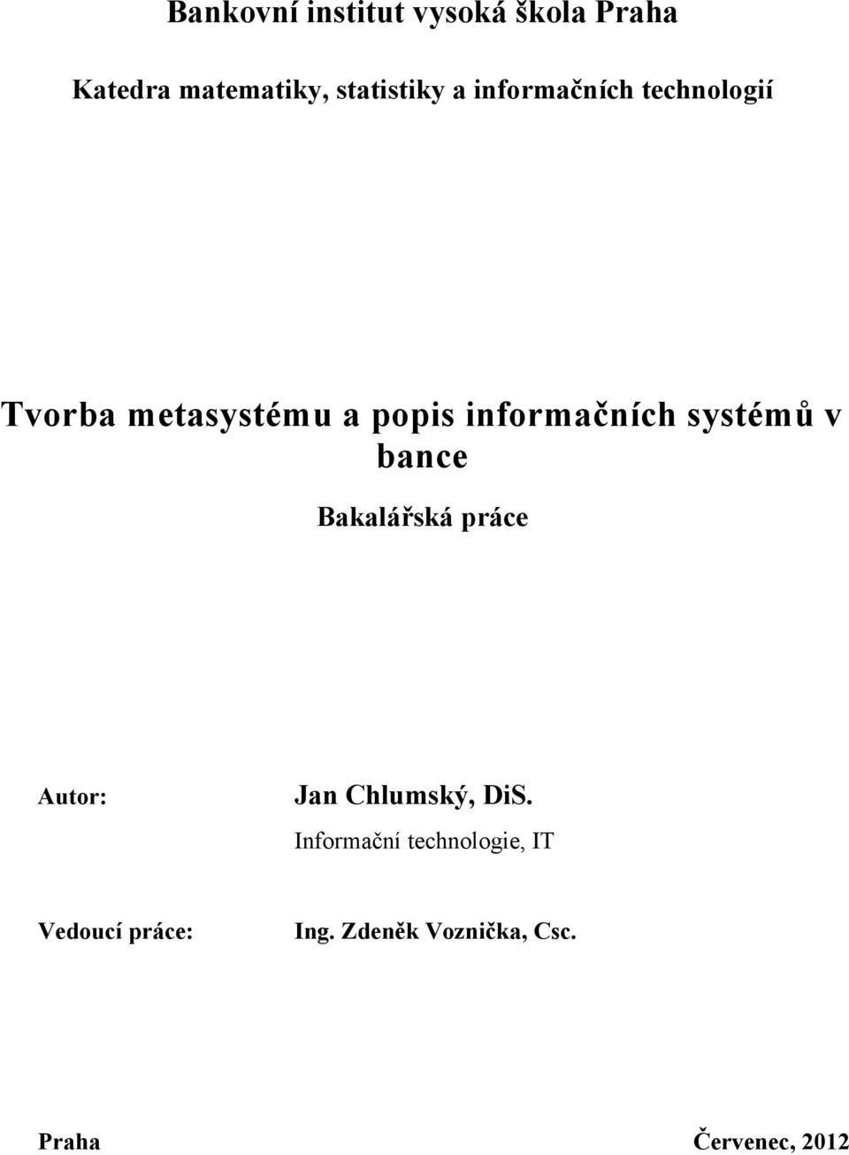 systémů v bance Bakalářská práce Autor: Jan Chlumský, DiS.