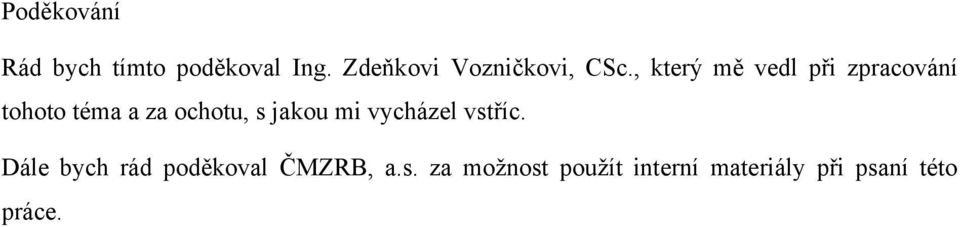 , který mě vedl při zpracování tohoto téma a za ochotu, s