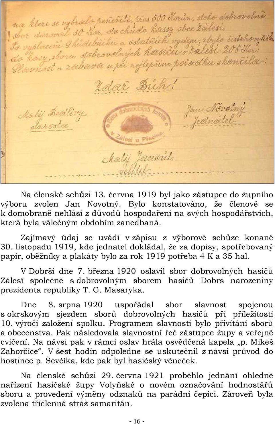 listopadu 1919, kde jednatel dokládal, že za dopisy, spotřebovaný papír, oběžníky a plakáty bylo za rok 1919 potřeba 4 K a 35 hal. V Dobrši dne 7.