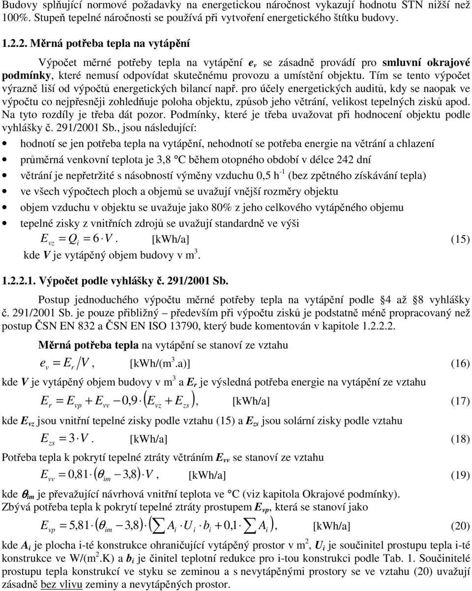 Tím se tento výpočet výrazně lší od výpočtů energetckých blancí např.