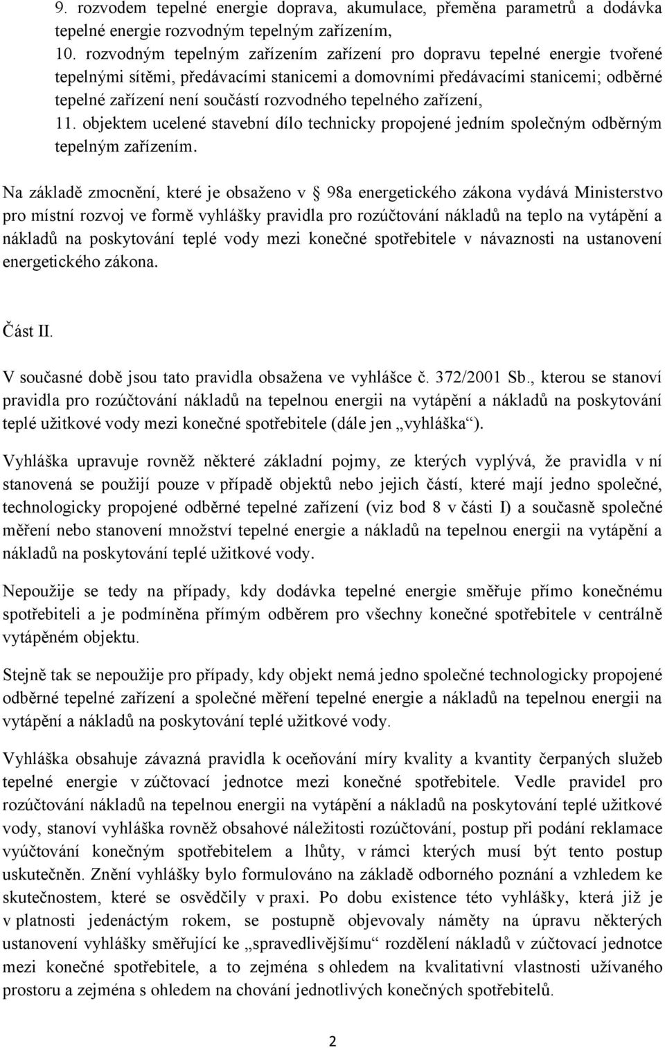 tepelného zařízení, 11. objektem ucelené stavební dílo technicky propojené jedním společným odběrným tepelným zařízením.