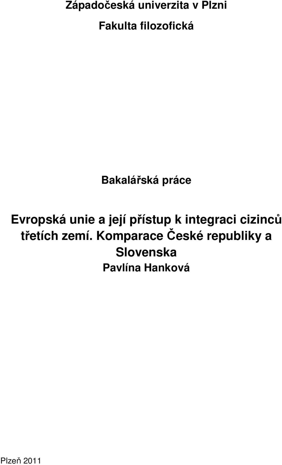 její přístup k integraci cizinců třetích zemí.