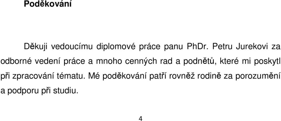 a podnětů, které mi poskytl při zpracování tématu.