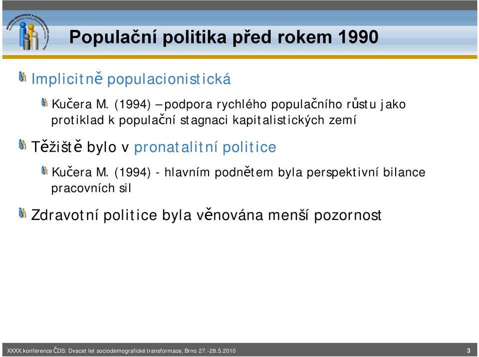 kapitalistických zemí Těžiště bylo v pronatalitní politice Kučera M.