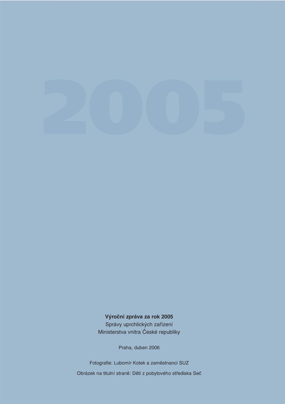 duben 2006 Fotografie: Lubomír Kotek a zaměstnanci SUZ