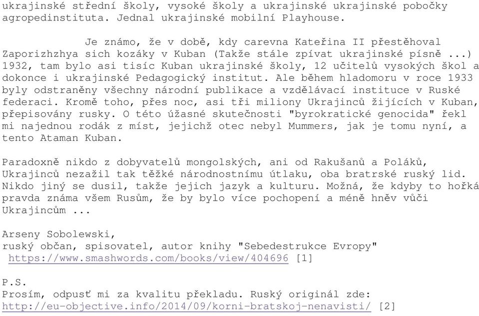 ..) 1932, tam bylo asi tisíc Kuban ukrajinské školy, 12 učitelů vysokých škol a dokonce i ukrajinské Pedagogický institut.