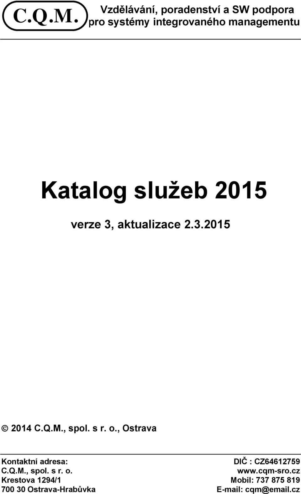 2015 verze 3, aktualizace 2.3.2015 2014 , spol. s r. o.