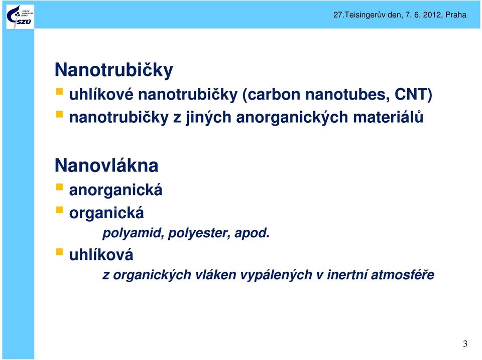Nanovlákna anorganická organická polyamid, polyester,