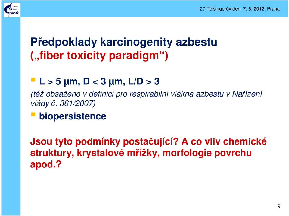 Nařízení vlády č. 361/2007) biopersistence Jsou tyto podmínky postačující?