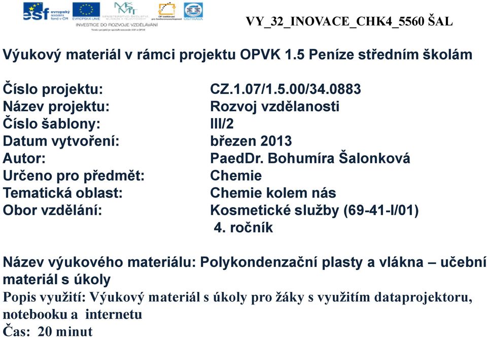 Bohumíra Šalonková Určeno pro předmět: Chemie Tematická oblast: Chemie kolem nás Obor vzdělání: Kosmetické služby (69-41-l/01) 4.