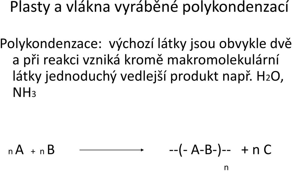 reakci vzniká kromě makromolekulární látky