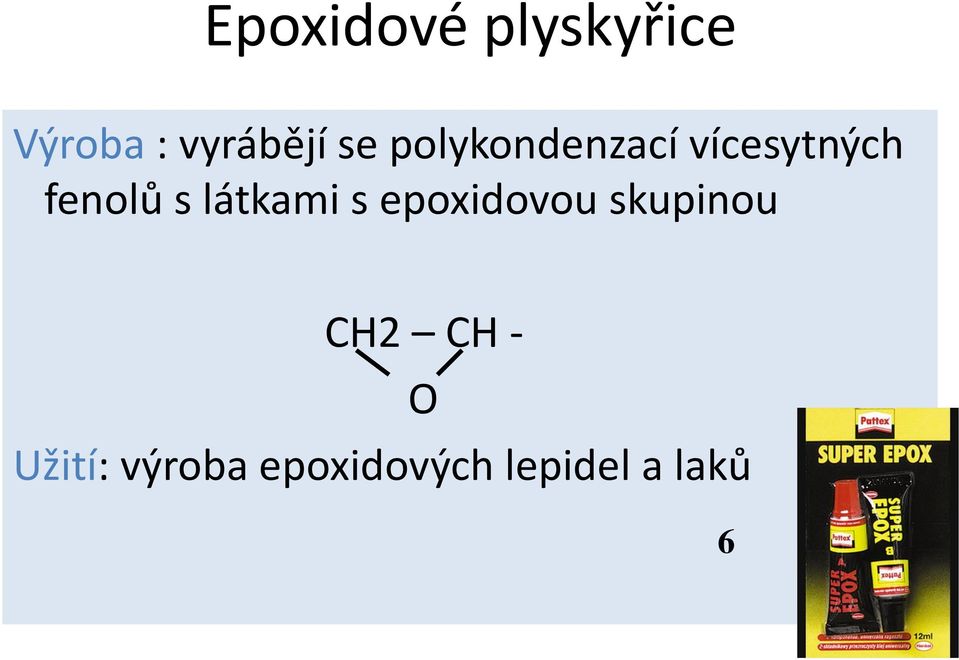 látkami s epoxidovou skupinou CH2 CH - O