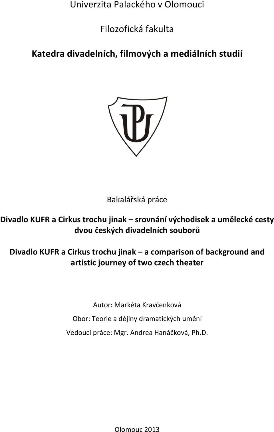 Divadlo KUFR a Cirkus trochu jinak a comparison of background and artistic journey of two czech theater Autor: