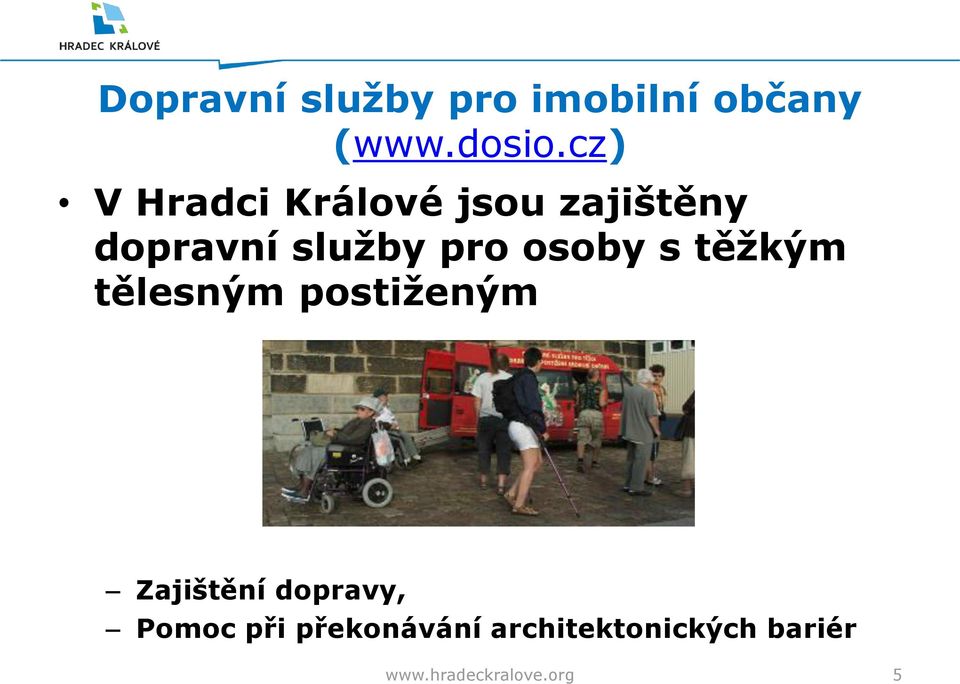 pro osoby s těžkým tělesným postiženým Zajištění