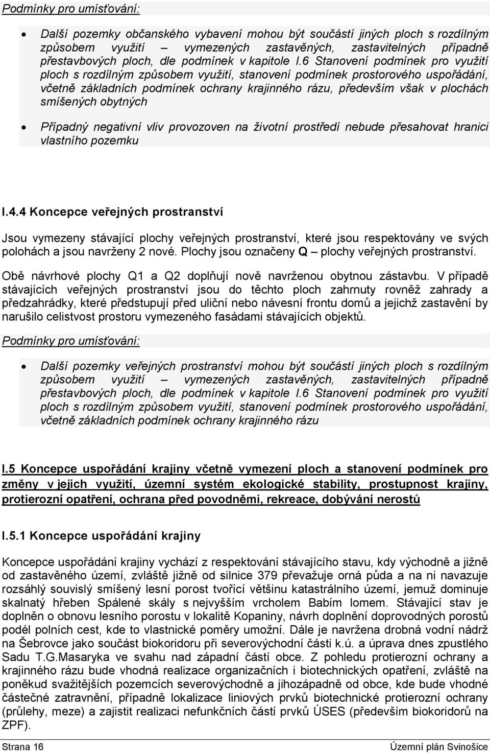 6 Stanovení podmínek pro využití ploch s rozdílným způsobem využití, stanovení podmínek prostorového uspořádání, včetně základních podmínek ochrany krajinného rázu, především však v plochách