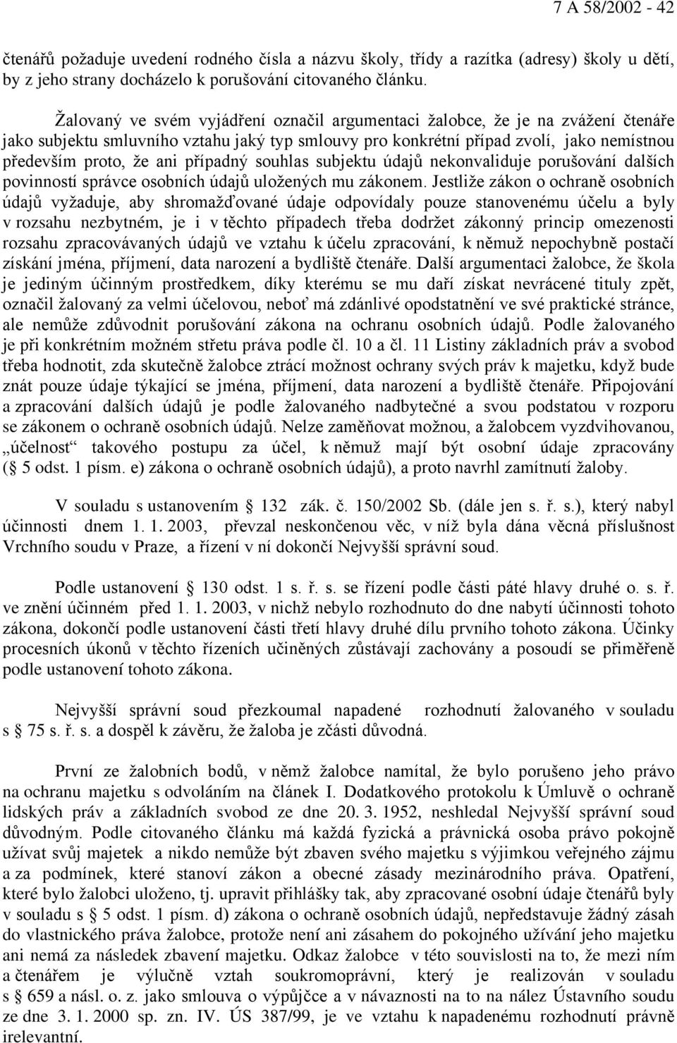 případný souhlas subjektu údajů nekonvaliduje porušování dalších povinností správce osobních údajů uložených mu zákonem.